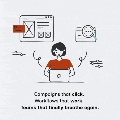 smaller - Campaigns that click. Workflows that work. Teams that finally breathe again. smaller - Campaigns that click. Workflows that work. Teams that finally breathe again.